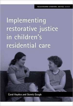 Implementing restorative justice in children′s res idential care de Carol Hayden