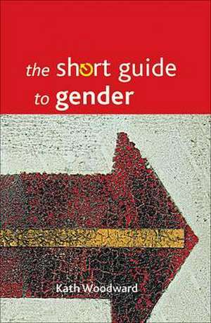 The Short Guide to Gender de Kath Woodward