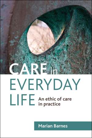 Care in Everyday Life – An Ethic of Care in Practi ce de Marian Barnes