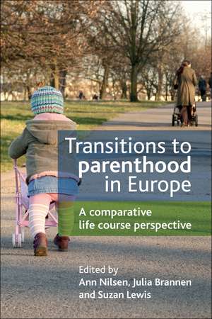 Transitions to Parenthood in Europe – A Comparativ e Life Course Perspective de Ann Nilsen