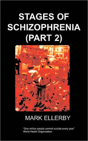 Stages of Schizophrenia, the (Part 2) de M. Ellerby