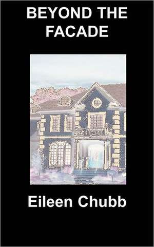 Beyond the Facade de Eileen Chubb