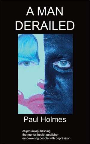 A Man Derailed de Paul Holmes