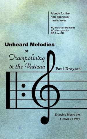 Unheard Melodies, or Trampolining in the Vatican de Paul Drayton