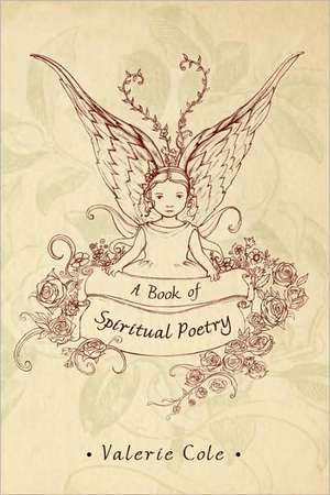 A Book of Spiritual Poetry de Valerie Cole