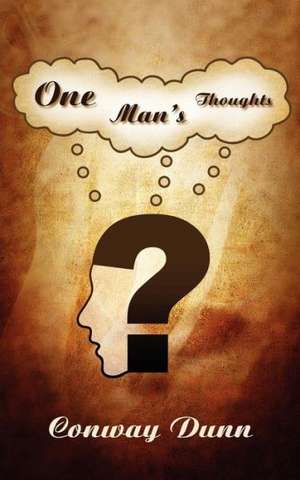 One Man's Thoughts de Conway Dunn