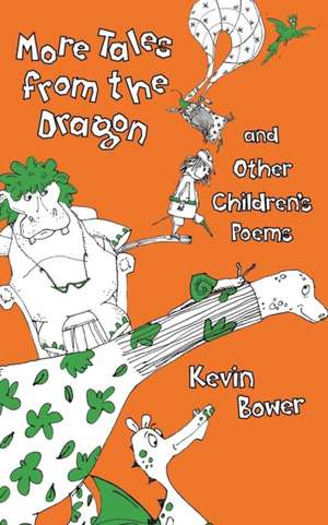 More Tales from the Dragon and Other Children's Poems de Kevin Bower