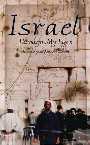 Israel Through My Eyes de Emmanuel Ankrah Odame