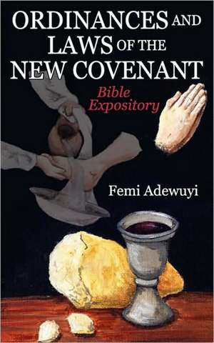 Ordinances and Laws of the New Covenant de Femi Adewuyi