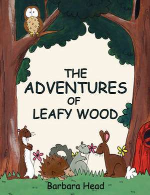 The Adventures of Leafy Wood de Barbara Head