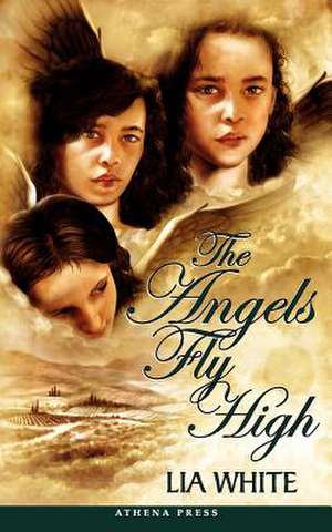 The Angels Fly High de Lia White