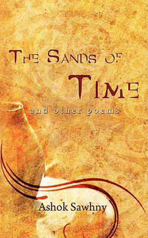 The Sands of Time and Other Poems de Ashok Sawhny