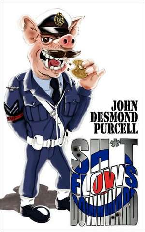 Sh*t Flows Downward de John Desmond Purcell