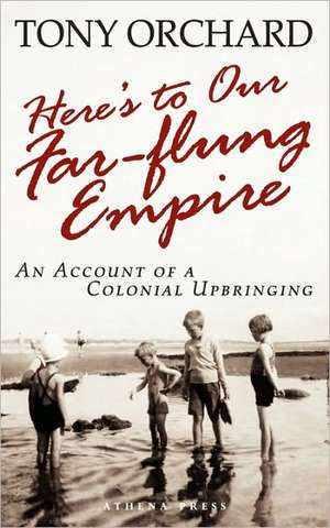 Here's to Our Far-Flung Empire de Tony Orchard