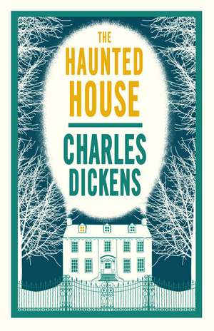 The Haunted House: Annotated Edition de Charles Dickens