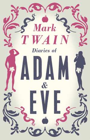 Diaries of Adam and Eve: Annotated Edition de Mark Twain