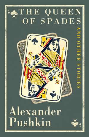 The Queen of Spades and Other Stories: Newly Translated and Annotated - A collection of 18 most enduring pieces of Pushkin’s prose fiction. de Alexander Pushkin