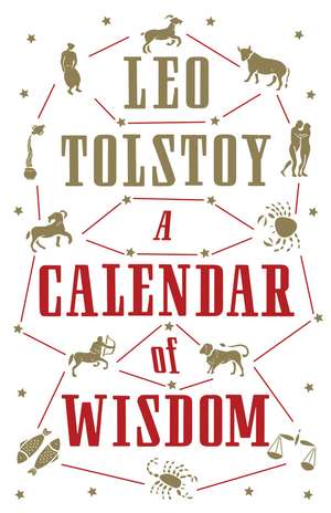 A Calendar of Wisdom: Annotated Edition de Leo Tolstoy