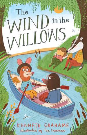 The Wind in the Willows: Illustrated by Tor Freeman de Kenneth Grahame