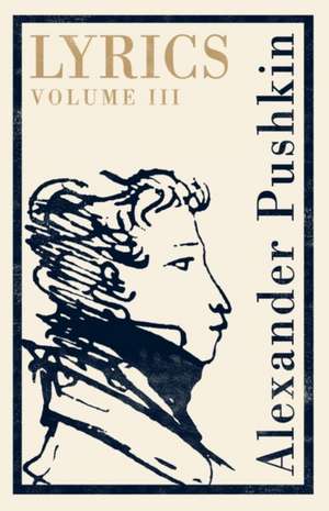 Lyrics: Volume 3 (1824-29) de Alexander Pushkin