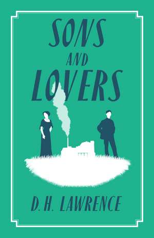 Sons and Lovers: Annotated Edition (Alma Classics Evergreens) de D. H. Lawrence