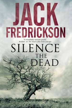 Silence the Dead: Suspense in Smalltown Illinois de Jack Fredrickson