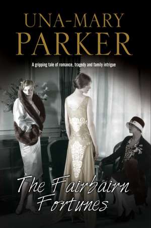 The Fairbairn Fortunes de Una-Mary Parker