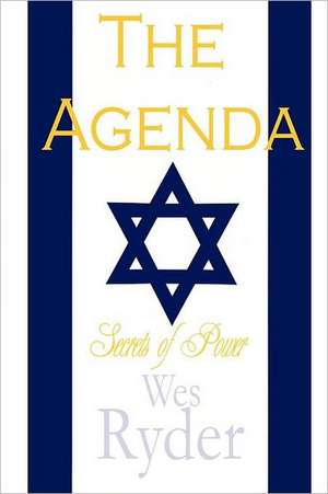 The Agenda Secrets of Power de Wes Ryder