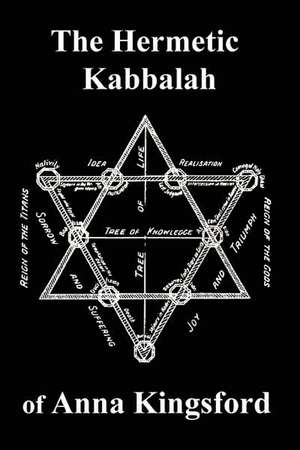 The Hermetic Kabbalah of Anna Kingsford de Anna B. Kingsford