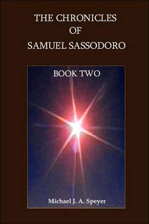 The Chronicles of Samuel Sassodoro, Book Two de Michael J. a. Speyer