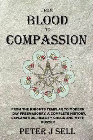 From Blood to Compassion de Peter J. Sell