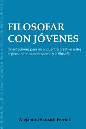 Filosofar Con Jvenes de Alejandro Sarbach Ferriol