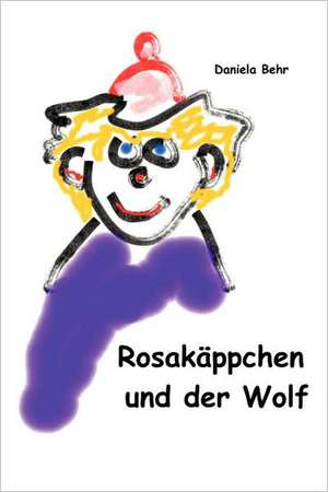 Rosakäppchen und der Wolf de Daniela Behr