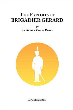 The Exploits of Brigadier Gerard de Arthur Conan Doyle