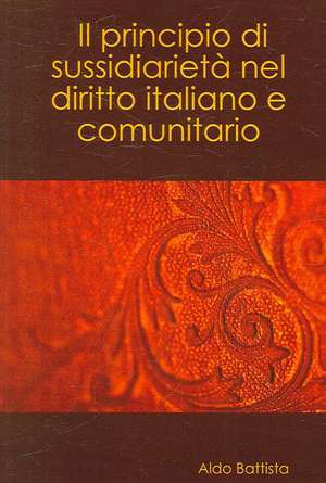 Il Principio Di Sussidiariet Nel Diritto Italiano E Comunitario de Aldo Battista