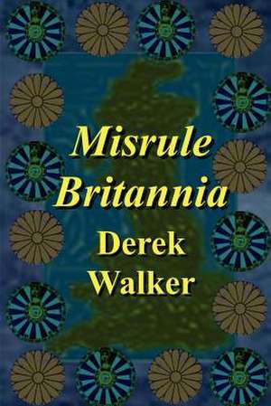 Misrule Britannia de Ph. D. Walker, Derek