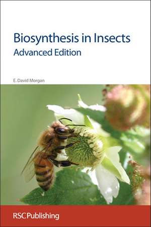 Biosynthesis in Insects: Advanced Edition de E. David Morgan