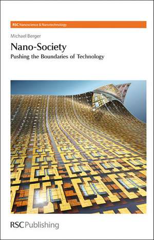 Nano-Society: Pushing the Boundaries of Technology de Michael Berger