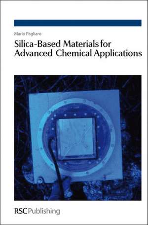 Silica-Based Materials for Advanced Chemical Applications de Mario Pagliaro