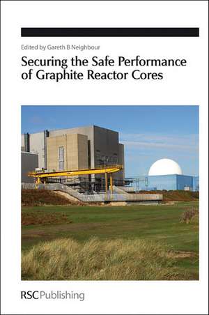 Securing the Safe Performance of Graphite Reactor Cores: Rsc de Gareth Neighbour