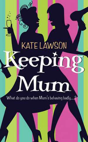 Keeping Mum de Kate Lawson