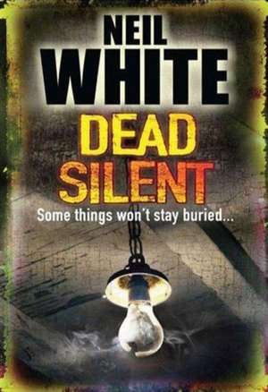 Dead Silent de Neil White