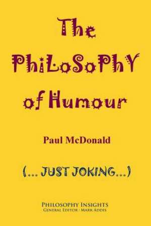 The Philosophy of Humour de Paul McDonald