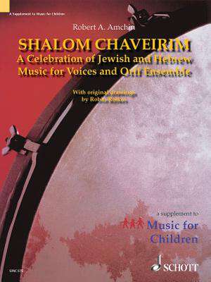 Shalom Chaveirim: A Celebration of Jewish and Hebrew Music for Voices and Orff Ensemble de Robert A. Amchin