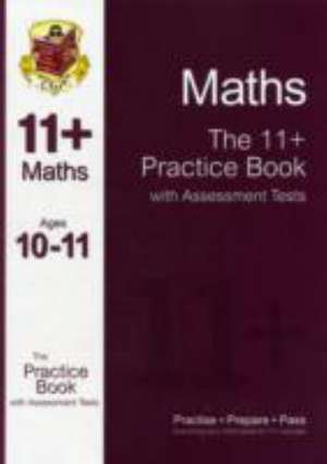 The 11+ Maths Practice Book with Assessment Tests Ages 10-11 (for GL & Other Test Providers) de CGP Books