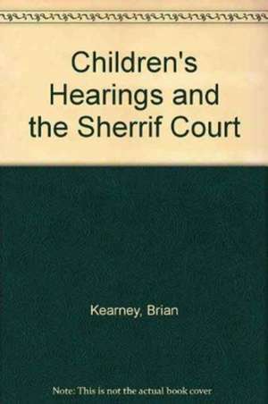 Children's Hearings and the Sheriff Court de Brian Kearney