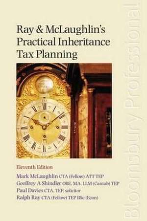 Ray and McLaughlin's Practical Inheritance Tax Planning: Eleventh Edition de Mark McLaughlin