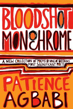 Bloodshot Monochrome de Patience Agbabi