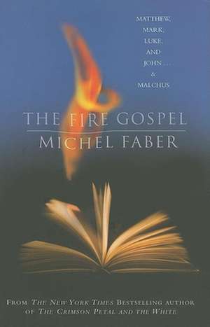 The Fire Gospel de Michel Faber