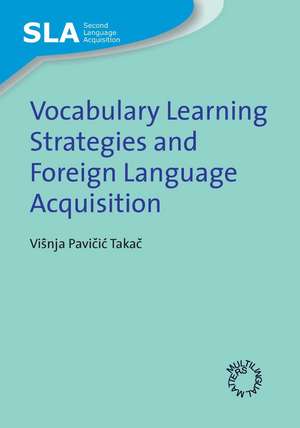 Vocabulary Learning Strategies and Foreign Language Acquisition de Visnja Pavicic Takac